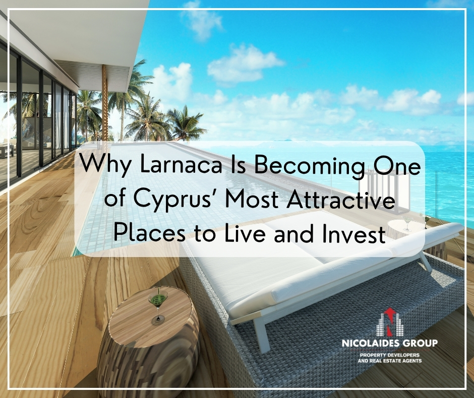 Why Larnaca Is Becoming One of Cyprus’ Most Attractive Places to Live and Invest